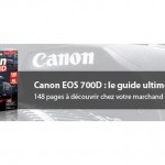 Le guide Canon EOS 700D est toujours disponible chez votre marchand de journaux !
