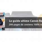 Nouveau ! Le guide ultime pour les reflex Canon est disponible chez votre marchand de journaux !