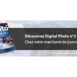 Digital Photo n°3 est disponible chez votre marchand de journaux !