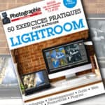 MAG // 50 exercices pratiques pour maîtriser Lightroom
